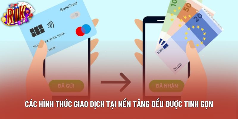 Các hình thức giao dịch tại nền tảng đều được tinh gọn Các hình thức giao dịch tại nền tảng đều được tinh gọn