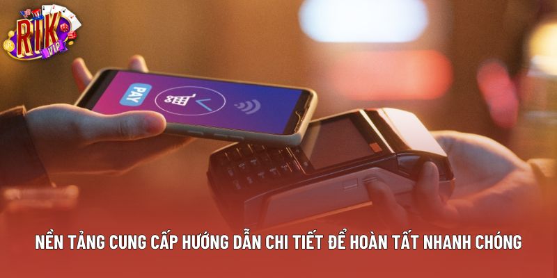 Nền tảng cung cấp hướng dẫn chi tiết để hoàn tất nhanh chóng Nền tảng cung cấp hướng dẫn chi tiết để hoàn tất nhanh chóng