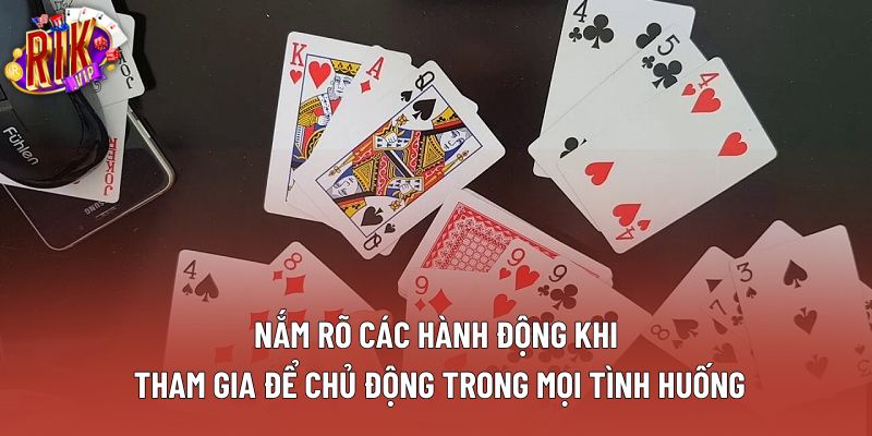 Nắm rõ các hành động khi tham gia để chủ động trong mọi tình huống