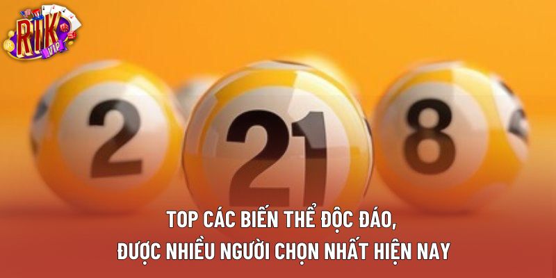 Top các biến thể độc đáo, được nhiều người chọn nhất hiện nay