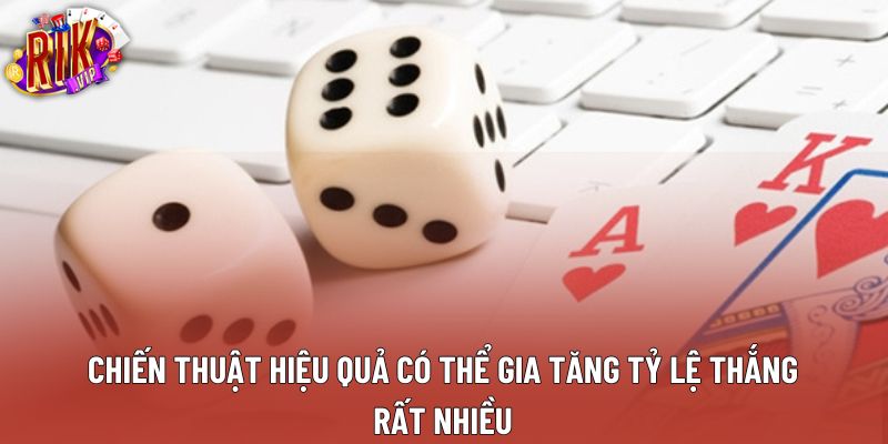 Chiến thuật hiệu quả có thể gia tăng tỷ lệ thắng rất nhiều