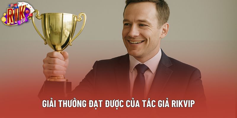 Giải thưởng đạt được của tác giả Rikvip
