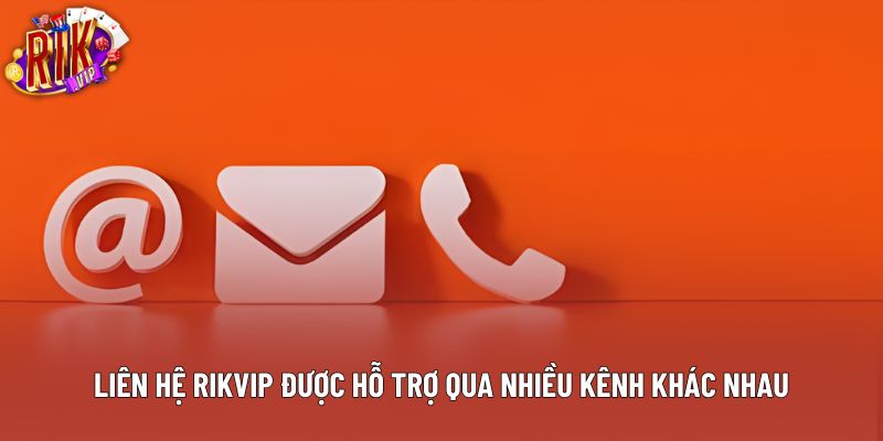 Liên hệ rikvip được hỗ trợ qua nhiều kênh khác nhau