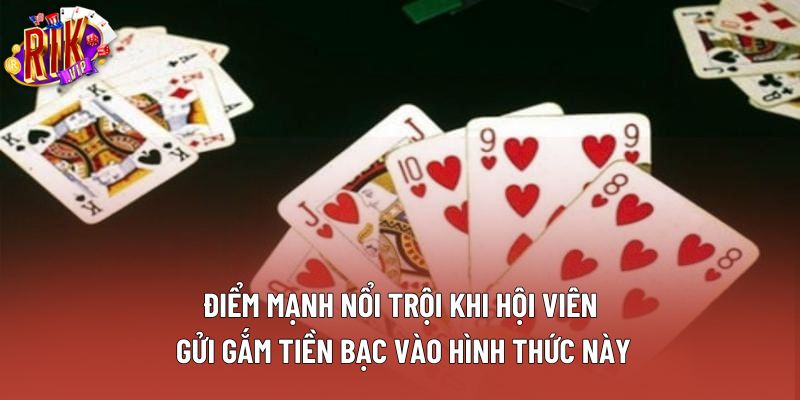 Điểm mạnh nổi trội khi hội viên gửi gắm tiền bạc vào hình thức này