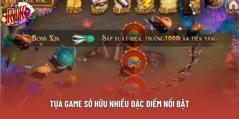 Tựa game sở hữu nhiều đặc điểm nổi bật