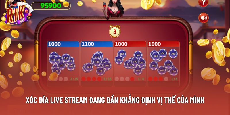 Xóc đĩa live stream đang dần khẳng định vị thế của mình